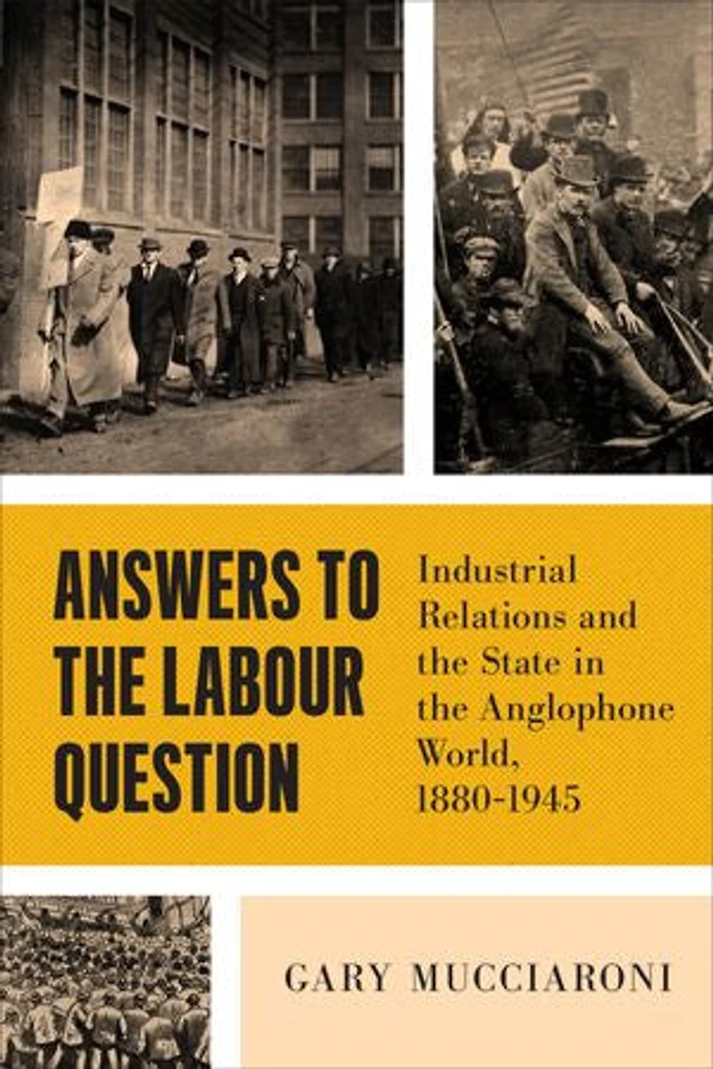 Answers to the Labour Question: Industrial Relations and State Anglophone World, 1880-1945