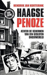 De Haagse penoze: achter de schermen van een gesloten onderwereld