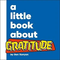 A Little Book About Gratitude