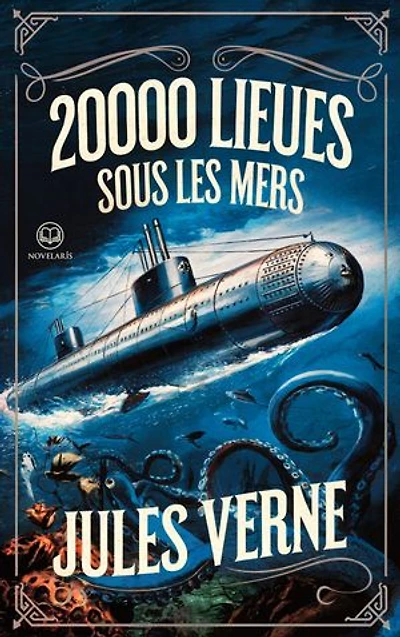 Jules Verne - 20000 lieues sous les mers: Une odyssée sous-marine à vingt mille lieues des côtes (Éditions Novelaris)