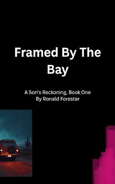 Framed By The Bay: A Son's Reckoning