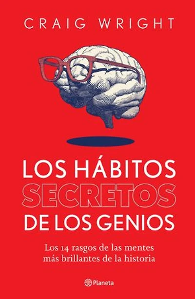 Los hábitos secretos de genios: 14 rasgos las mentes más brillantes la historia / The Hidden Habits of Genius