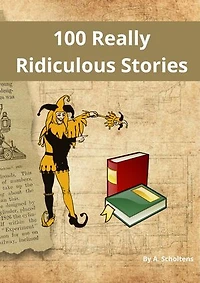 100 Really Ridiculous Stories
