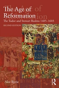 The Age of Reformation: Tudor and Stewart Realms 1485-1603