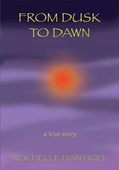 From Dusk to Dawn: a true story