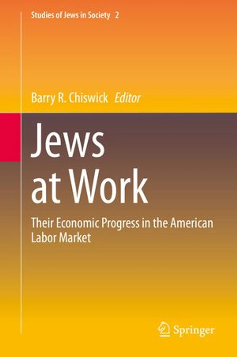 Jews at Work: Their Economic Progress the American Labor Market