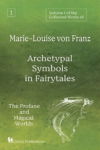 Archetypal Symbols in Fairytales: The Profane and Magical Worlds