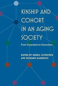 Kinship and Cohort an Aging Society: From Generation to
