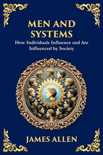 Men and Systems: How Individuals Influence and Are Influenced by Society (Large Print Deluxe Edition For Easy Reading)