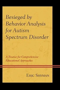 Besieged by Behavior Analysis for Autism Spectrum Disorder: A Treatise Comprehensive Educational Approaches