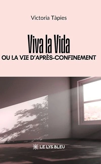 Viva la Vida ou la vie d’après-confinement