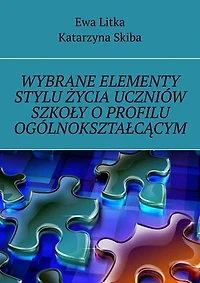 Wybrane elementy stylu życia uczniów szkoły o profilu ogólnokształcącym