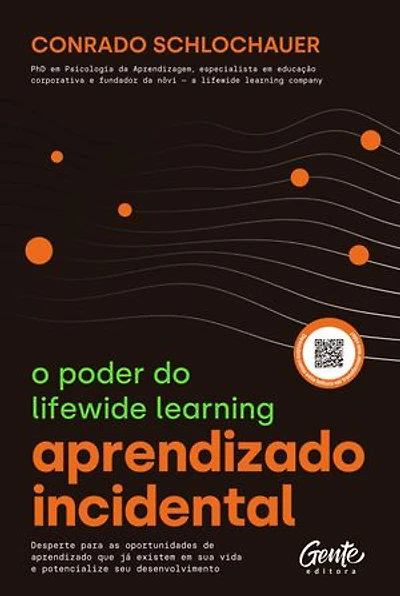 Aprendizado incidental: o poder do lifewide learning: Desperte para as oportunidades de aprendizado que já existem em sua vida e potencialize seu desenvolvimento