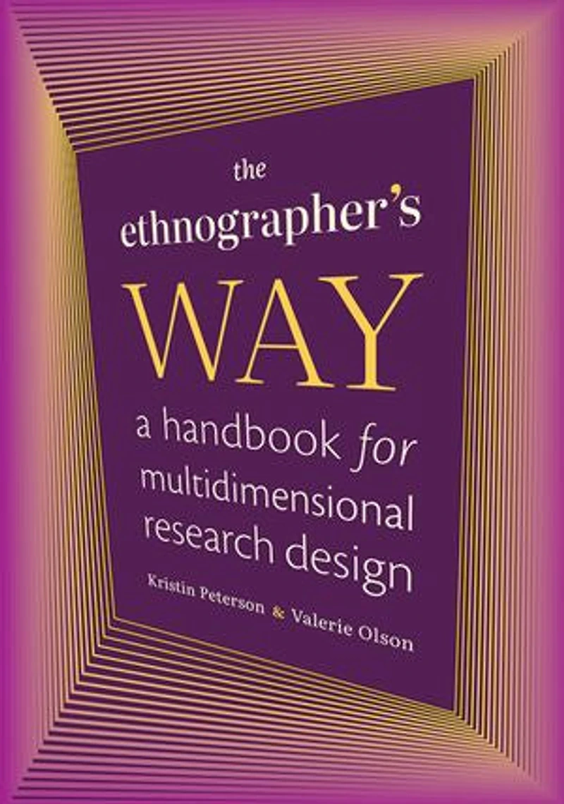 The Ethnographer's Way: A Handbook for Multidimensional Research Design