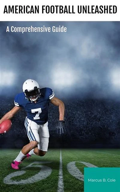 American Football Unleashed: A Comprehensive Guide