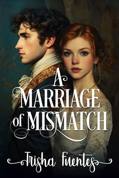 A Marriage of Mismatch: An Enemies to Lovers Regency Romance