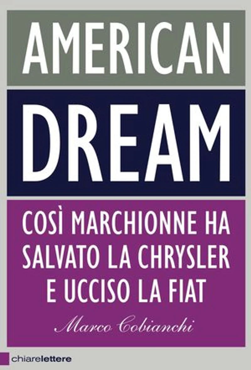 American dream: Così Marchionne ha salvato la Chrysler e ucciso la Fiat