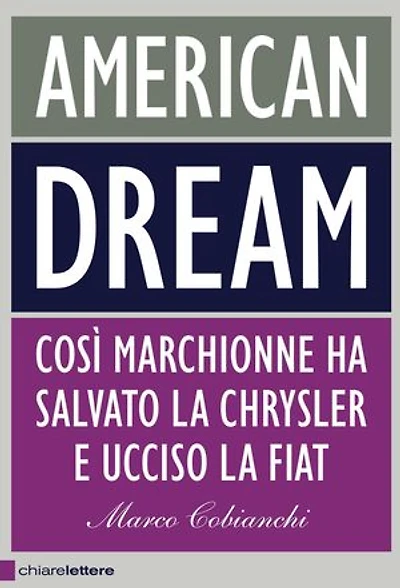 American dream: Così Marchionne ha salvato la Chrysler e ucciso la Fiat