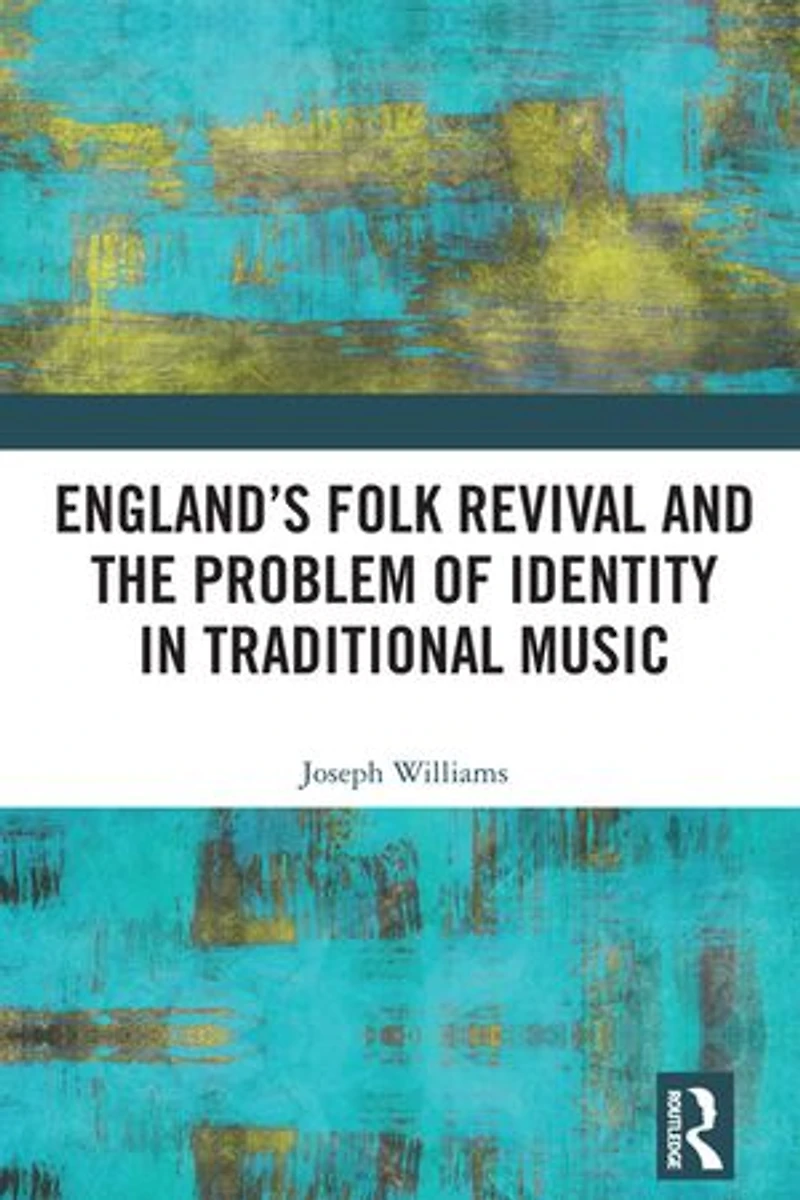 England's Folk Revival and the Problem of Identity Traditional Music