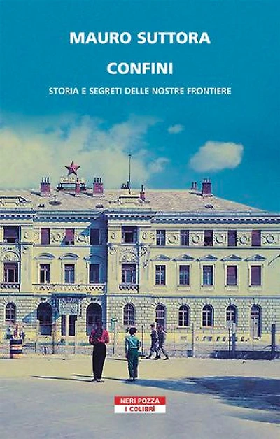 Confini: Storie e segreti delle nostre frontiere