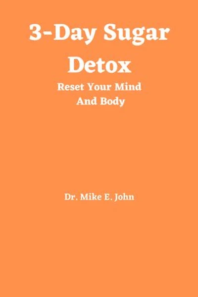 3-Day Sugar Detox: Reset Your Mind And Body