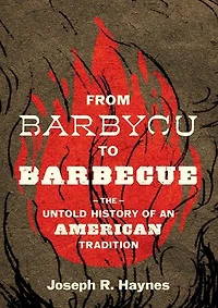 From Barbycu to Barbecue: The Untold History of an American Tradition