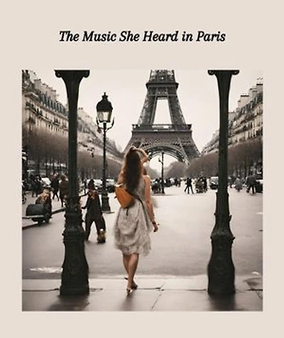 The Music She Heard in Paris: Sequel to Love's First Melody