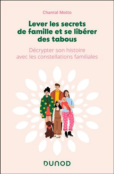 Lever les secrets de famille et se libérer des tabous: Décrypter son histoire avec les constellations familiales