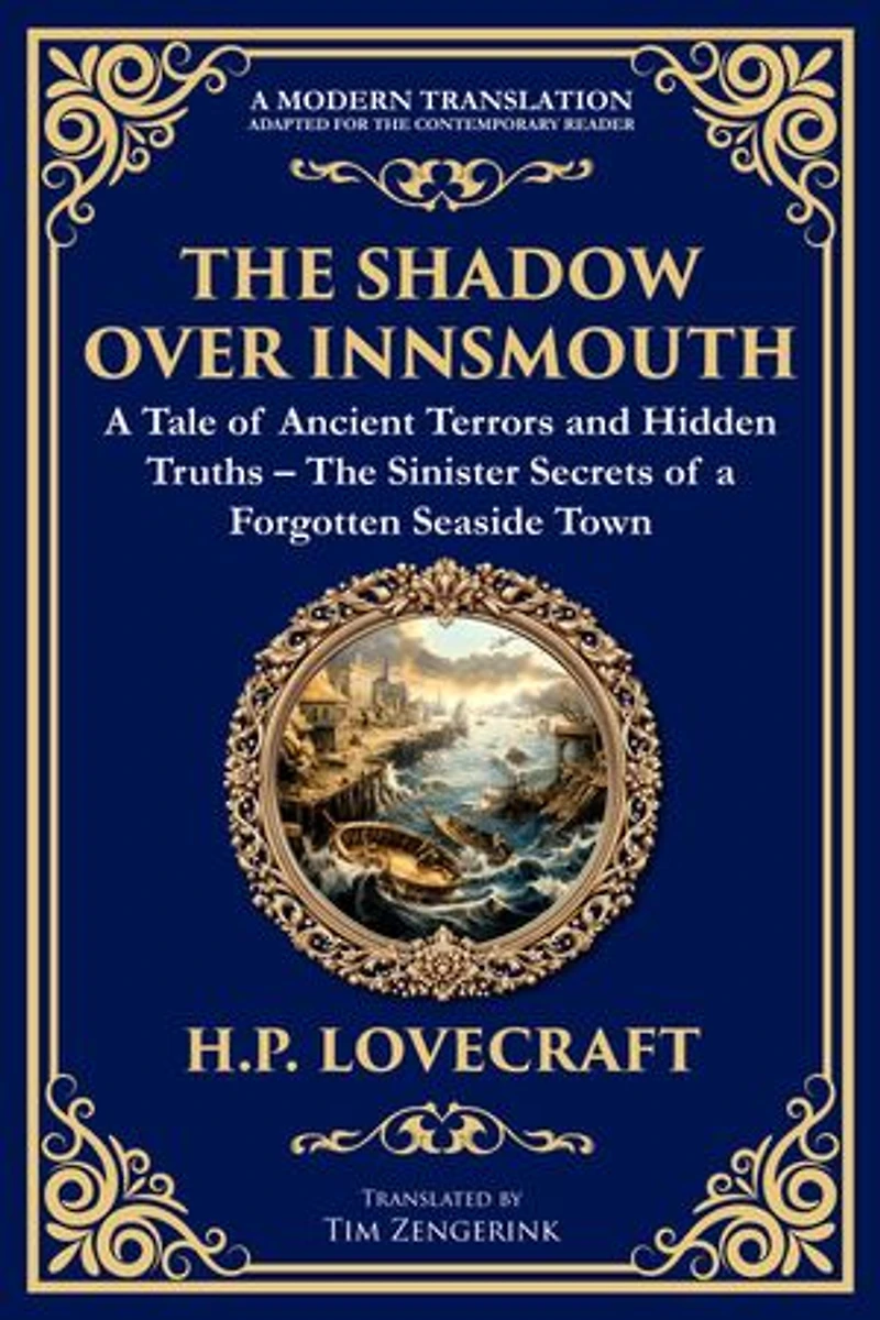 The Shadow Over Innsmouth: Lovecraft's Terrifying Tale of Horror and Transformation - Dark Secrets of a Coastal Town