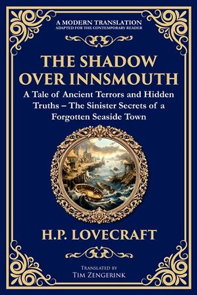 The Shadow Over Innsmouth: Lovecraft's Terrifying Tale of Horror and Transformation - Dark Secrets of a Coastal Town