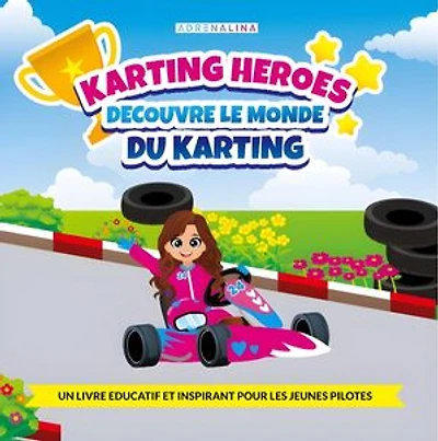 KARTING HEROES: DECOUVRE LE MONDE DU KARTING