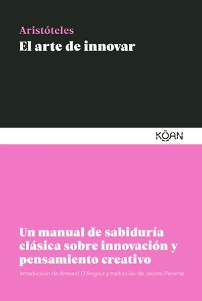 El arte de innovar: Un manual de sabiduría clásica sobre innovación y pensamiento creativo