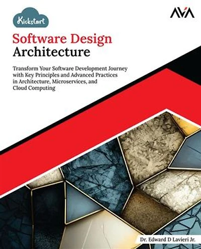 Kickstart Software Design Architecture: Transform Your Software Development Journey with Key Principles and Advanced Practices in Architecture, Microservices, and Cloud Computing (English Edition)