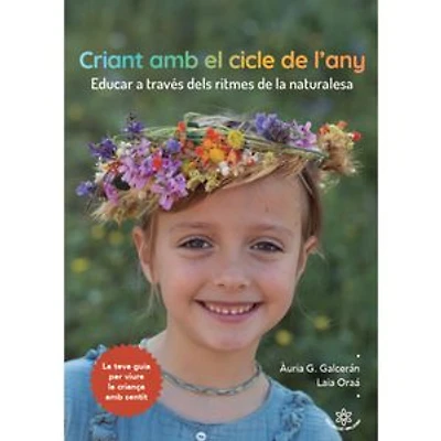 Criant amb el cicle de l'any: Educar a través dels ritmes de la naturalesa