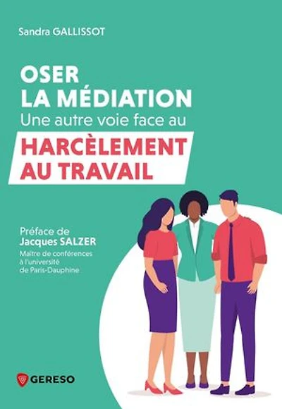 Oser la médiation: une autre voie face au harcèlement travail