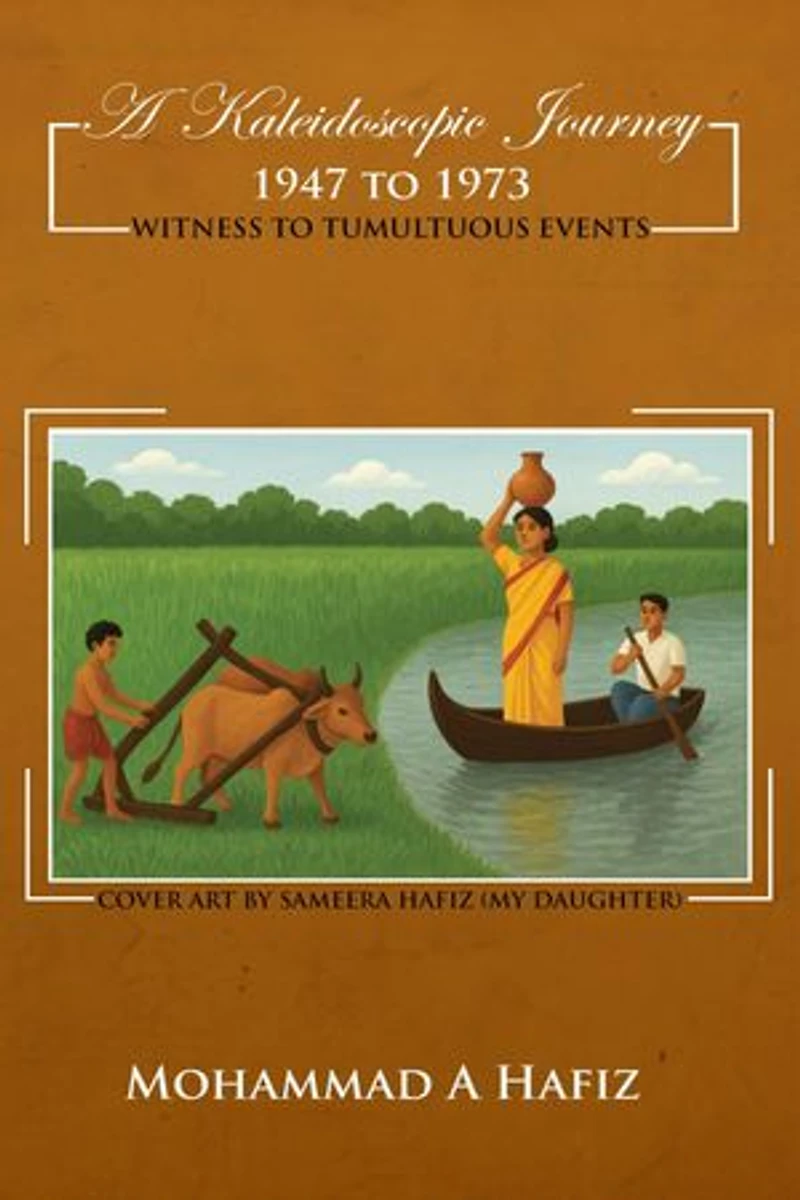 A Kaleidoscopic Journey 1947-1973: Witness to Tumultuous Events