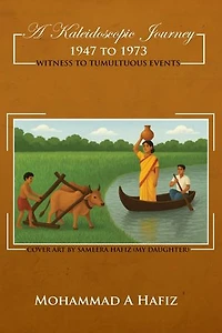 A Kaleidoscopic Journey 1947-1973: Witness to Tumultuous Events