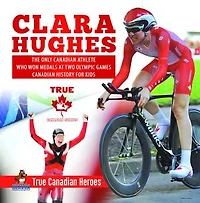 Clara Hughes - The Only Canadian Athlete Who Won Medals at Two Olympic Games History for Kids True Heroes