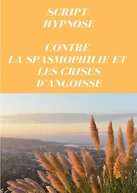 Script contre la spasmophilie et les crises d’angoisse