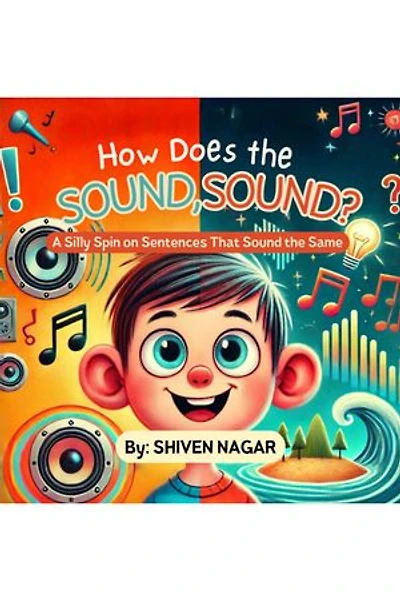 How does the Sound, Sound?: A Silly Spin on Sentences That Sound the Same
