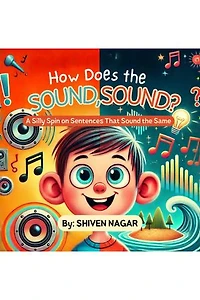 How does the Sound, Sound?: A Silly Spin on Sentences That Sound the Same