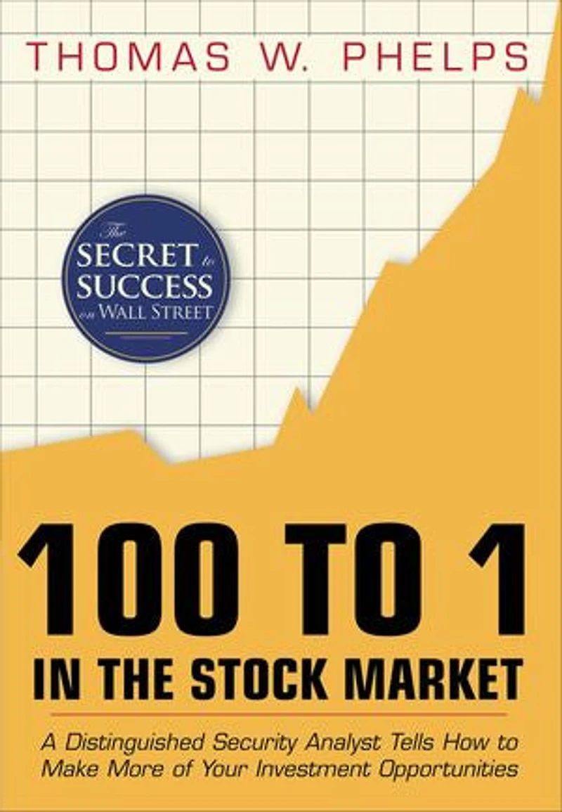 100 To 1 The Stock Market: A Distinguished Security Analyst Tells How Make More Of Your Investment Opportunities