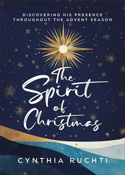 the Spirit of Christmas: Discovering His Presence Throughout Advent Season