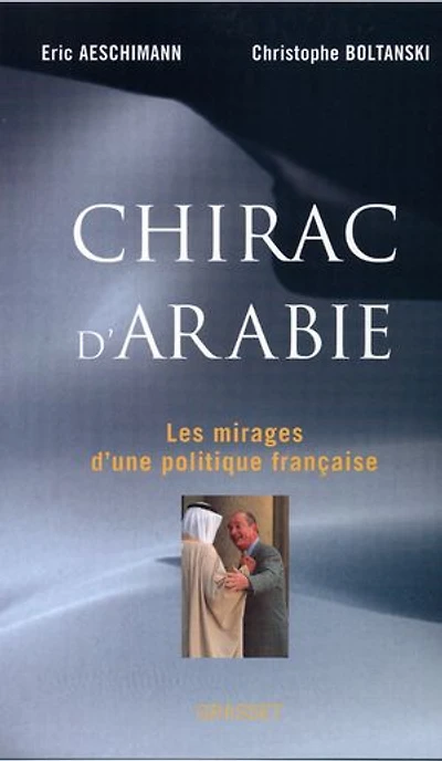 Chirac d'Arabie: les mirages d'une politique française