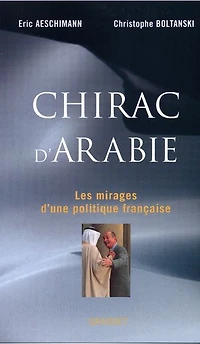 Chirac d'Arabie: les mirages d'une politique française