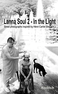 Lanna Soul 2 - In the Light Street Photographs Inspired by Henri Cartier Bresson