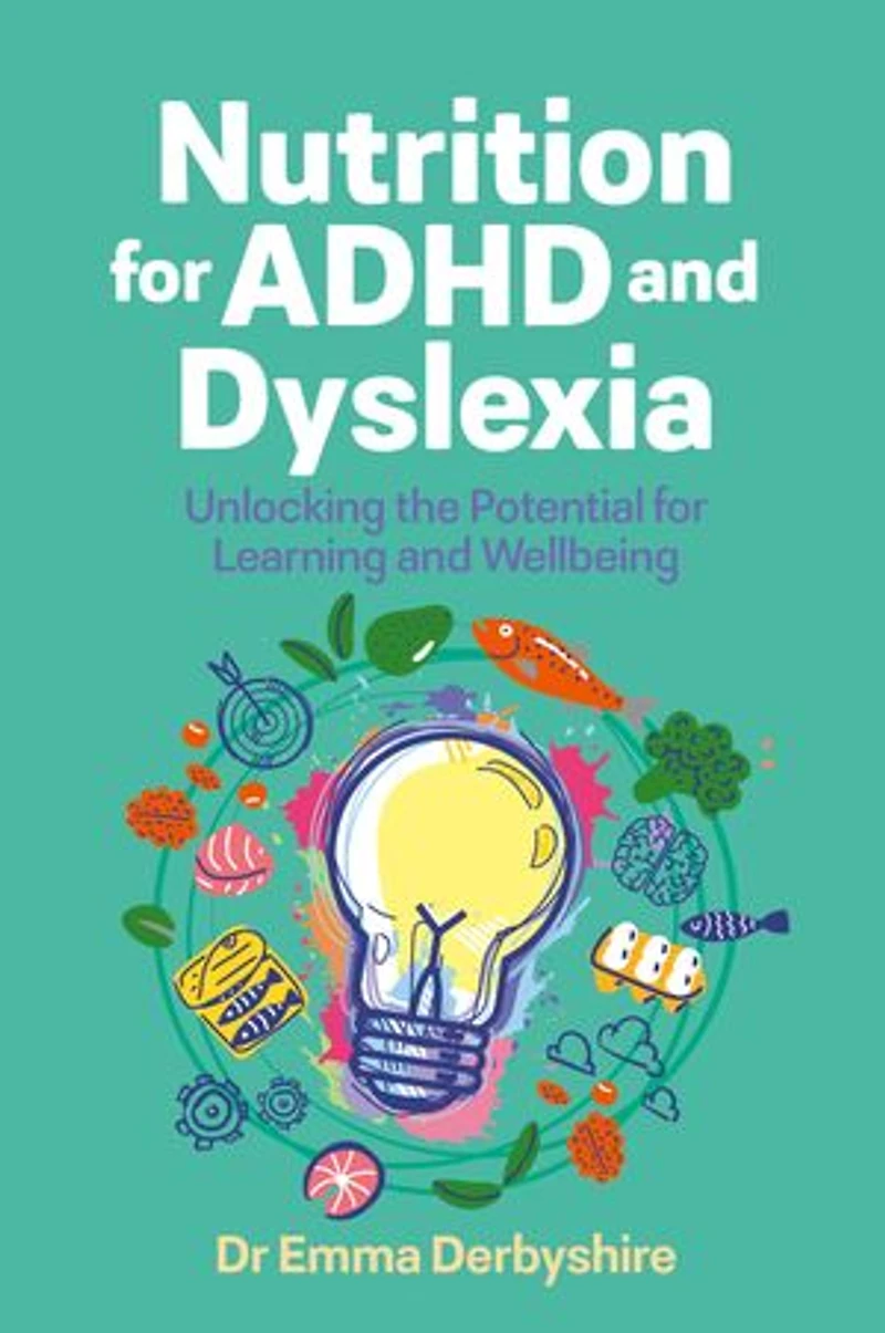 Nutrition for ADHD and Dyslexia: Unlocking the Potential Learning Wellbeing