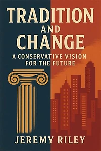 Tradition and Change: A Conservative Vision for the Future