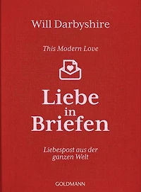 This Modern Love. Liebe in Briefen: Liebespost aus der ganzen Welt