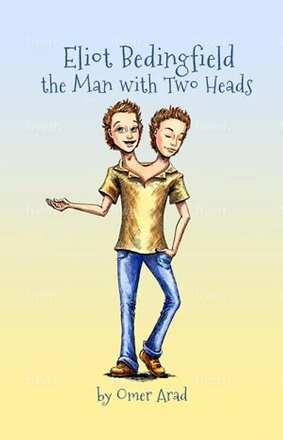 Eliot Bedingfield the Man with Two Heads: Eliot Bedingfield, #1